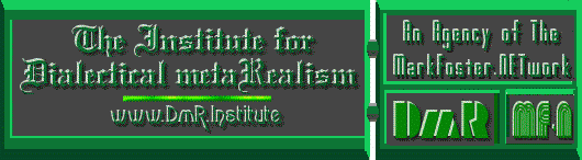 The Institute for Dialectical metaRealism @ www.DmR.Institute